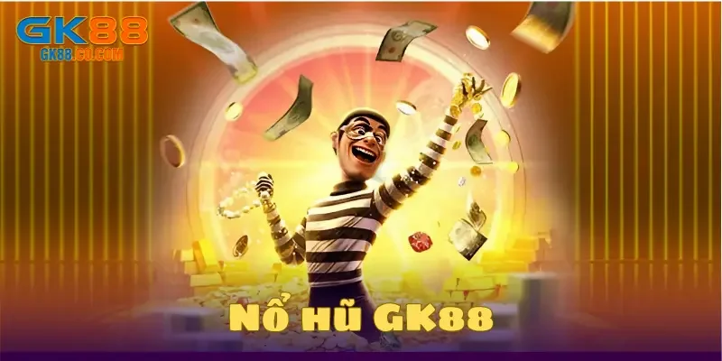 Nổ hũ GK88 với các loại hình thú vị